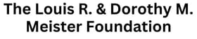The Louis R. & Dorothy M Meister Foundation logo.